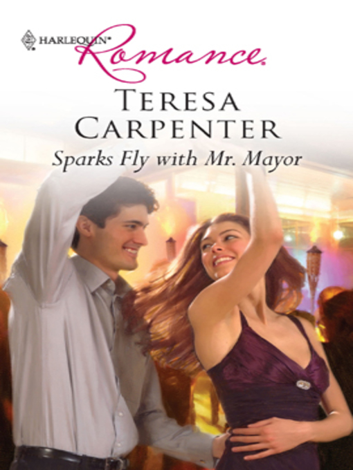 Title details for Sparks Fly with Mr. Mayor by Teresa Carpenter - Available